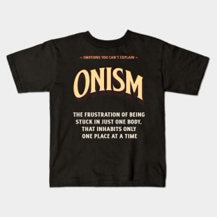 Emotions You Can't Explain Onism Kids T-Shirt